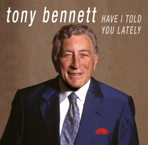Tony Bennett Have I Told You Lately