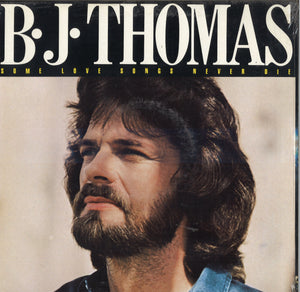 B.J. Thomas Some Love Songs Never Die