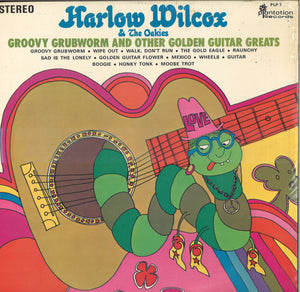 Harlow Wolcox And The Oakies Groovy Grubworm And Other Golden Guitar Greats