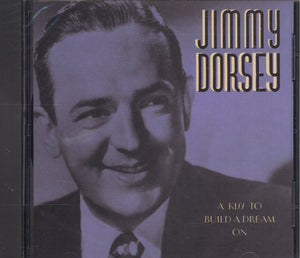 Jimmy Dorsey A Kiss To Build A Dream On