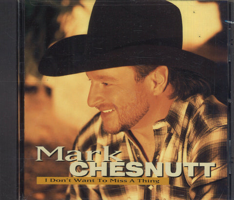 Mark Chesnutt I Don't Want To Miss A Thing