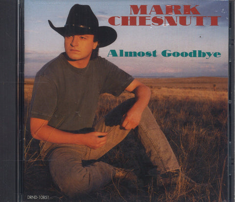 Mark Chesnutt Almost Goodbye