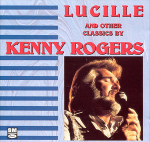 Lucille And Other Classics By Kenny Rogers
