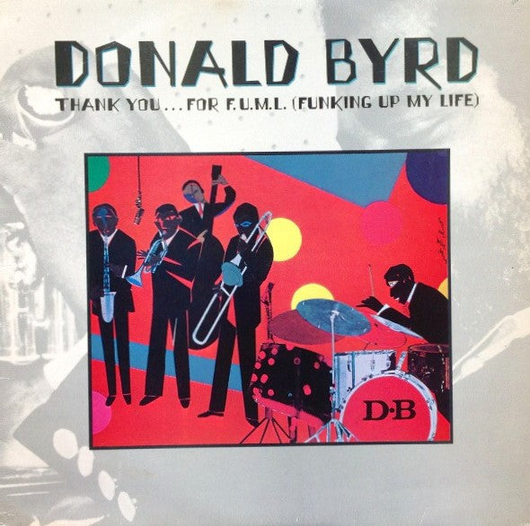 Donald Byrd Thank you... for Funking up My Life